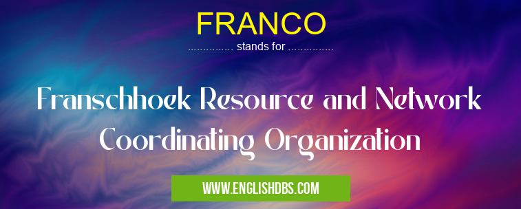 FRANCO means Franschhoek Resource and Network Coordinating Organization FRANCO