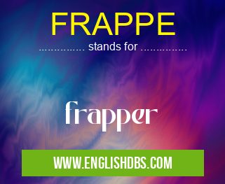 FRAPPE means frapper FRAPPE