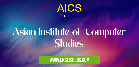 AICS means Asian Institute of Computer Studies AICS