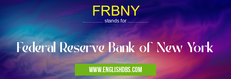 FRBNY means Federal Reserve Bank of New York FRBNY