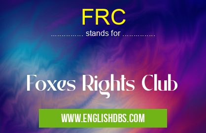 FRC means Foxes Rights Club FRC