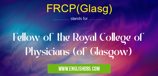 FRCP(Glasg) means Fellow of the Royal College of Physicians (of Glasgow) FRCP(Glasg)
