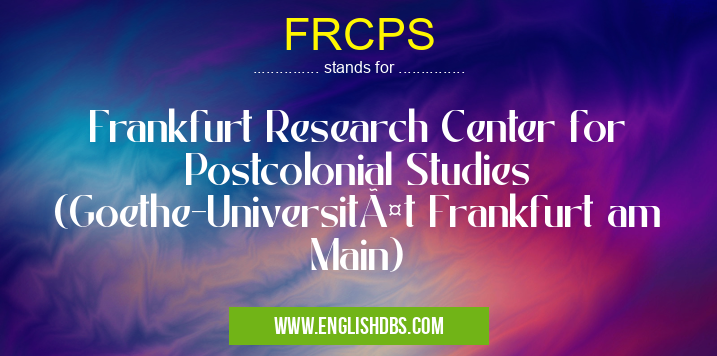 FRCPS means Frankfurt Research Center for Postcolonial Studies (Goethe-Universität Frankfurt am Main) FRCPS