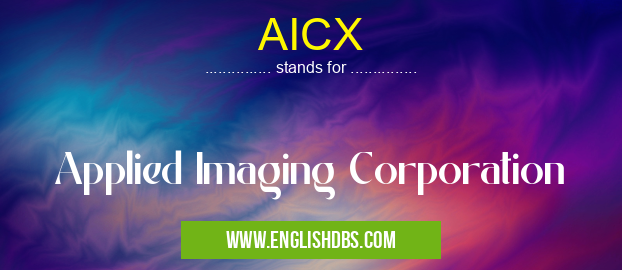 AICX means Applied Imaging Corporation AICX