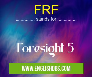 FRF means Foresight 5 FRF