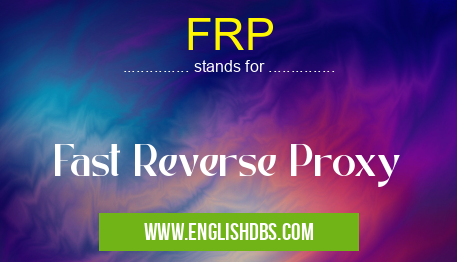 FRP means Fast Reverse Proxy FRP