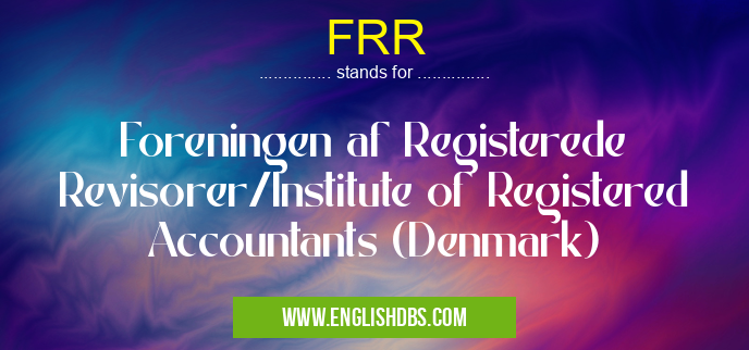 FRR means Foreningen af Registerede Revisorer/Institute of Registered Accountants (Denmark) FRR