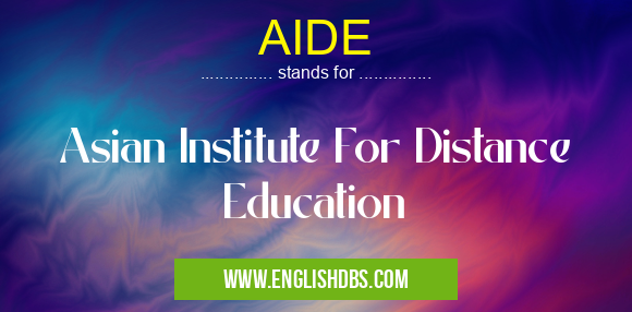 AIDE means Asian Institute For Distance Education AIDE