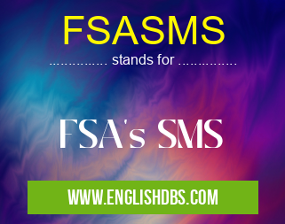 FSASMS means FSA's SMS FSASMS