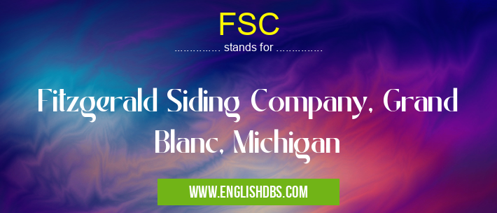 FSC means Fitzgerald Siding Company, Grand Blanc, Michigan FSC