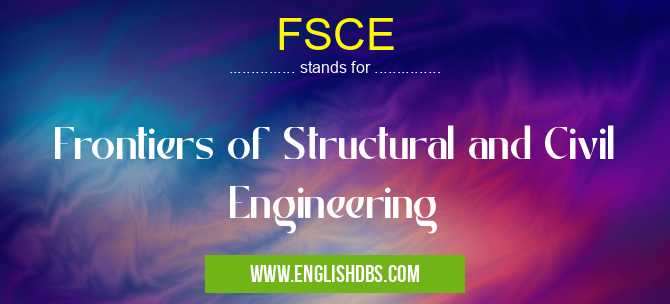 FSCE means Frontiers of Structural and Civil Engineering FSCE