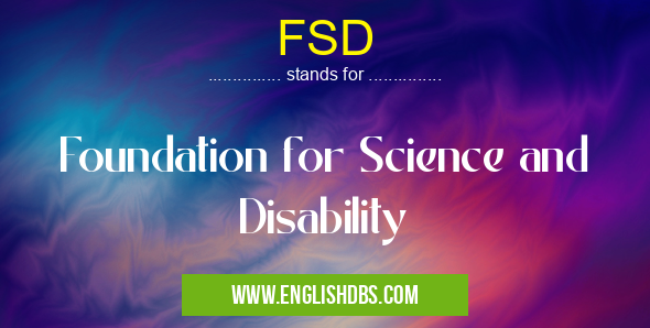 FSD means Foundation for Science and Disability FSD
