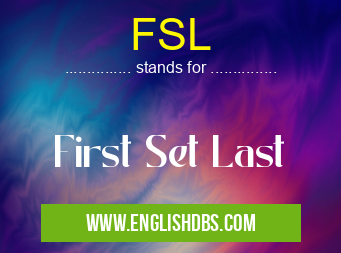 FSL means First Set Last FSL