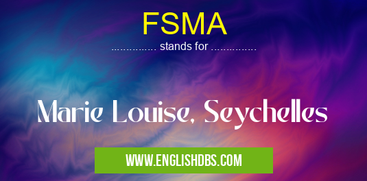 FSMA means Marie Louise, Seychelles FSMA