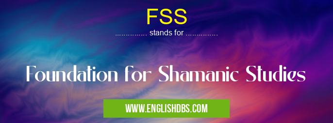 FSS means Foundation for Shamanic Studies FSS