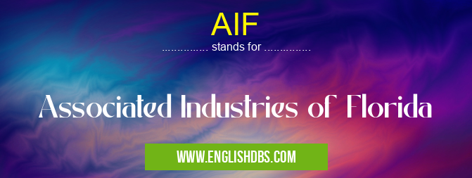 AIF means Associated Industries of Florida AIF