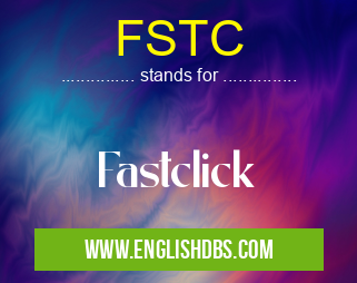 FSTC means Fastclick FSTC