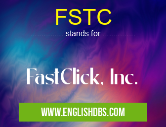 FSTC means FastClick, Inc. FSTC