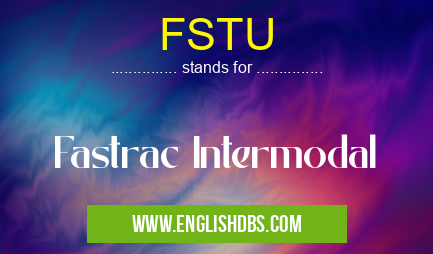 FSTU means Fastrac Intermodal FSTU