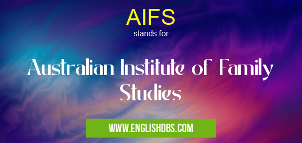 AIFS means Australian Institute of Family Studies AIFS
