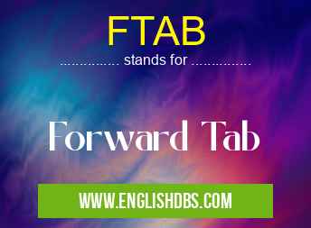 FTAB means Forward Tab FTAB