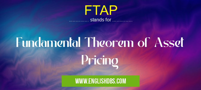 FTAP means Fundamental Theorem of Asset Pricing FTAP