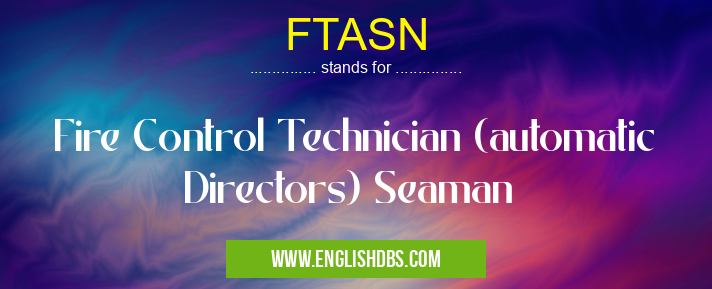 FTASN means Fire Control Technician (automatic Directors) Seaman FTASN