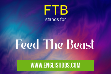 FTB means Feed The Beast FTB