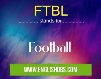 FTBL means Football FTBL