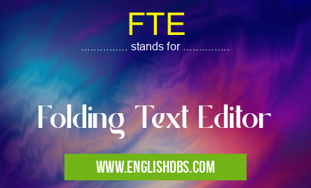 FTE means Folding Text Editor FTE