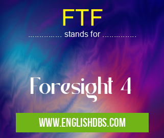 FTF means Foresight 4 FTF