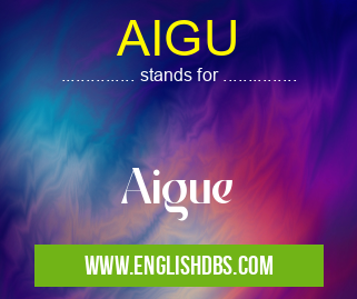 AIGU means Aigue AIGU