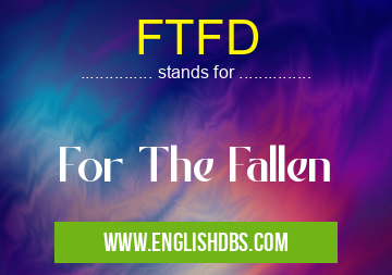FTFD means For The Fallen FTFD