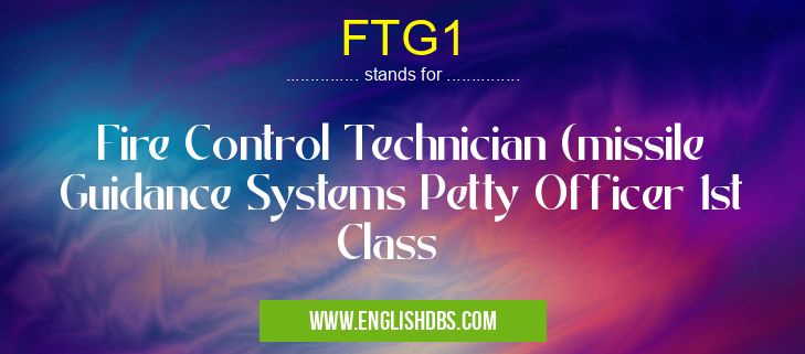 FTG1 means Fire Control Technician (missile Guidance Systems Petty Officer 1st Class FTG1