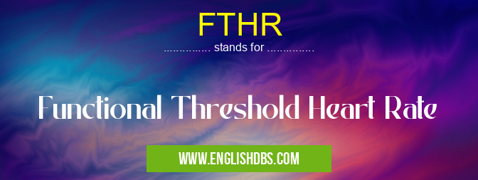 FTHR means Functional Threshold Heart Rate FTHR