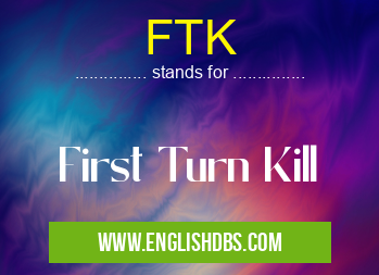 FTK means First Turn Kill FTK