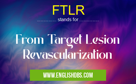 FTLR means From Target Lesion Revascularization FTLR