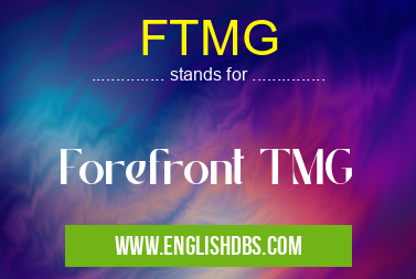 FTMG means Forefront TMG FTMG