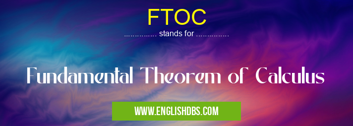 FTOC means Fundamental Theorem of Calculus FTOC