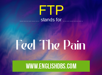 FTP means Feel The Pain FTP
