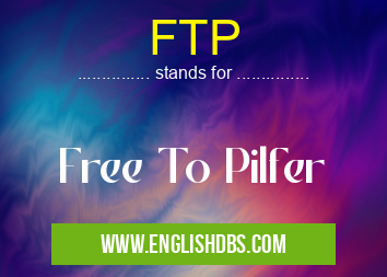 FTP means Free To Pilfer FTP