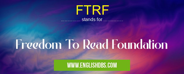 FTRF means Freedom To Read Foundation FTRF