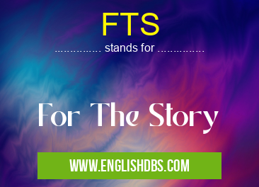 FTS means For The Story FTS