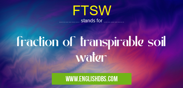 FTSW means fraction of transpirable soil water FTSW