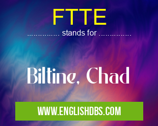 FTTE means Biltine, Chad FTTE