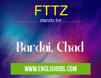 FTTZ means Bardai, Chad FTTZ