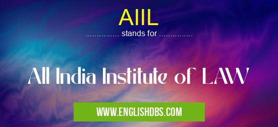 AIIL means All India Institute of LAW AIIL
