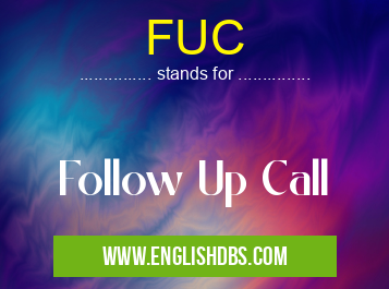 FUC means Follow Up Call FUC
