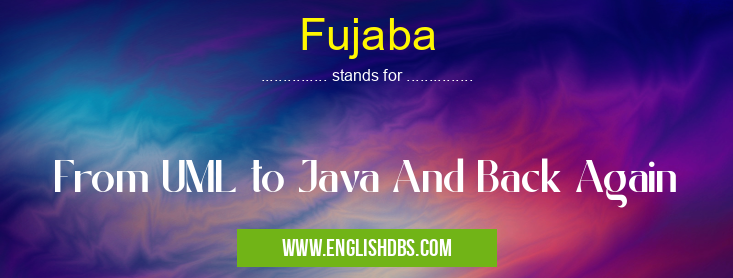 Fujaba means From UML to Java And Back Again Fujaba