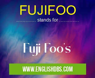 FUJIFOO means Fuji Foo's FUJIFOO